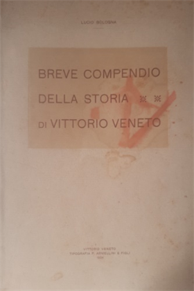 Breve compendio della storia di Vittorio Veneto.